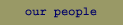 our people